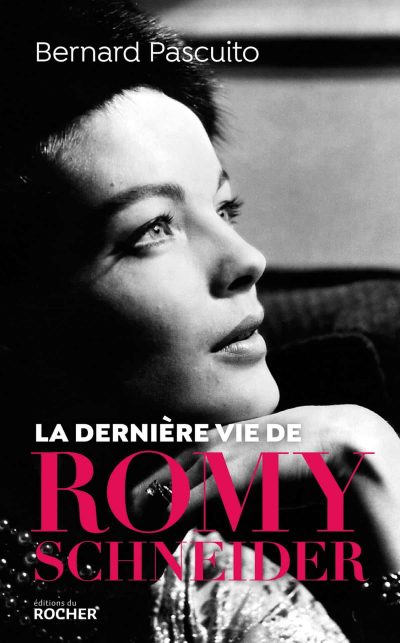 La dernière vie de Romy Schneider, le nouveau livre de Bernard Pascuito